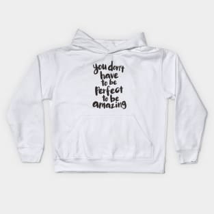 You Don't Have to Be Perfect to Be Amazing Kids Hoodie